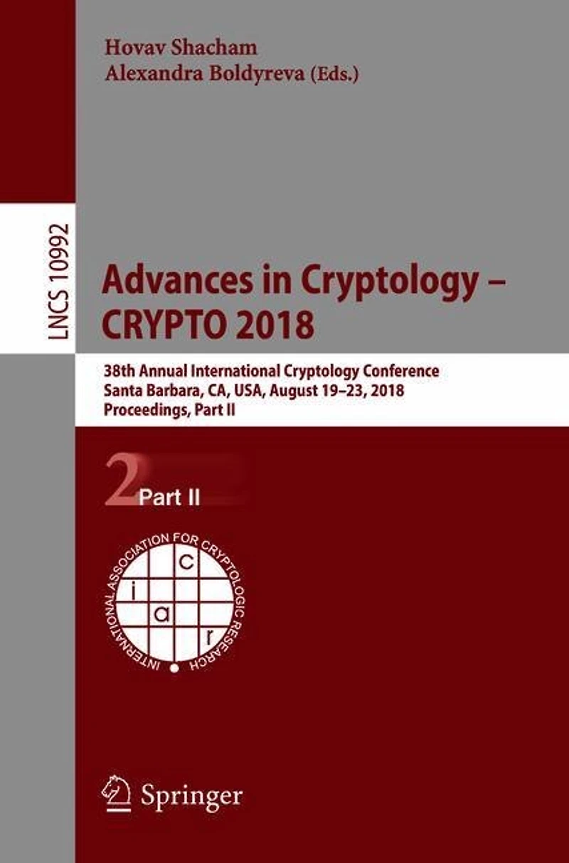 Advances Cryptology - CRYPTO 2018: 38th Annual International Conference, Santa Barbara, CA, USA, August 19-23, 2018, Proceedings, Part II