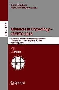 Advances Cryptology - CRYPTO 2018: 38th Annual International Conference, Santa Barbara, CA, USA, August 19-23, 2018, Proceedings, Part II