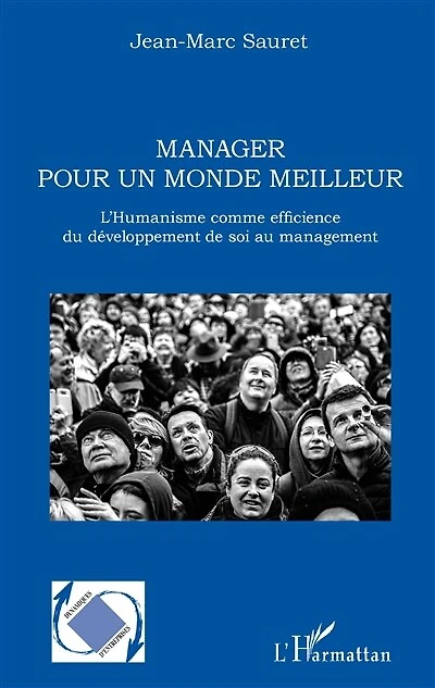 Manager pour un monde meilleur: L'Humanisme comme efficience du développement de soi au management