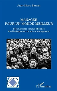 Manager pour un monde meilleur: L'Humanisme comme efficience du développement de soi au management