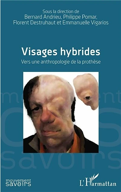 Visages hybrides: Vers une anthropologie de la prothèse