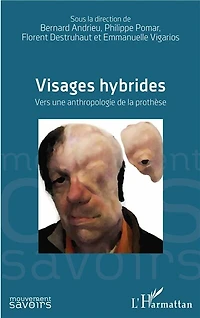 Visages hybrides: Vers une anthropologie de la prothèse