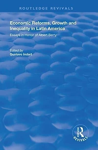 Economic Reforms, Growth and Inequality Latin America: Essays Honor of Albert Berry