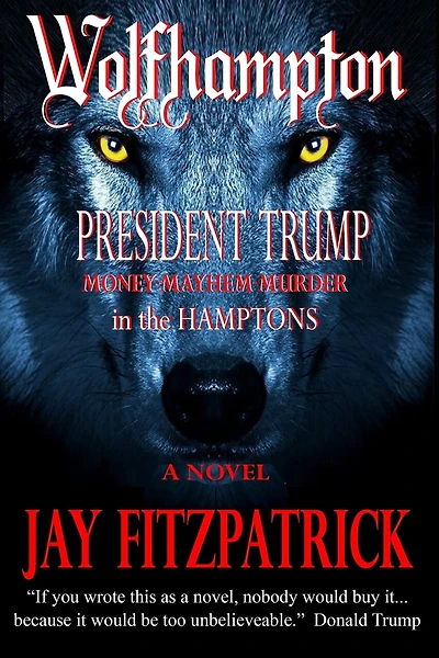 Wolfhampton: President Trump - Money, Mayhem, and Murder in the Hamptons.
