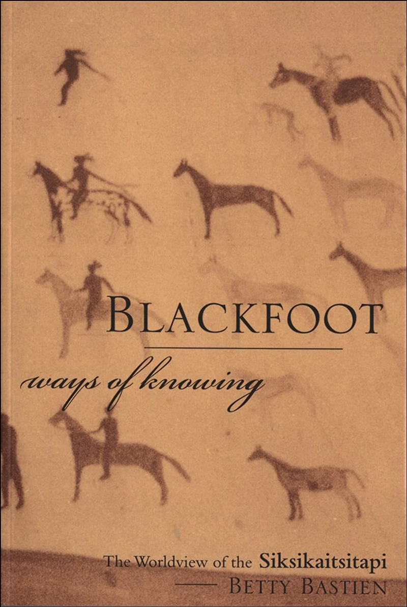 Blackfoot Ways of Knowing: the Worldview Siksikaitsitapi