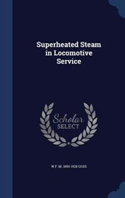 Superheated Steam Locomotive Service (Classic Reprint)