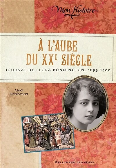 A l'aube du XXe siècle : journal de Flora Bonnington, 1899-1900: journal de Flora Bonnington, 1899-1900