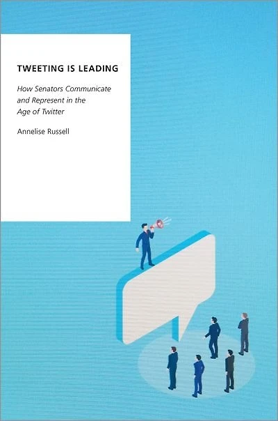 Tweeting Is Leading: How Senators Communicate And Represent The Age Of Twitter