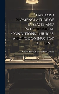 Standard Nomenclature of Diseases and Pathological Conditions, Injuries, and Poisonings for the Unit