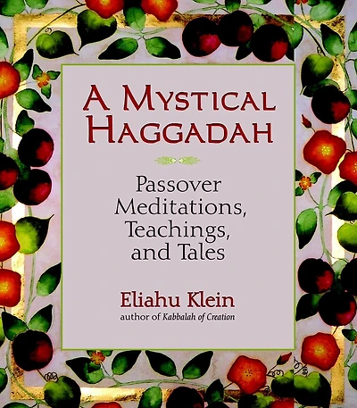 A Mystical Haggadah: Passover Meditations, Teachings, and Tales