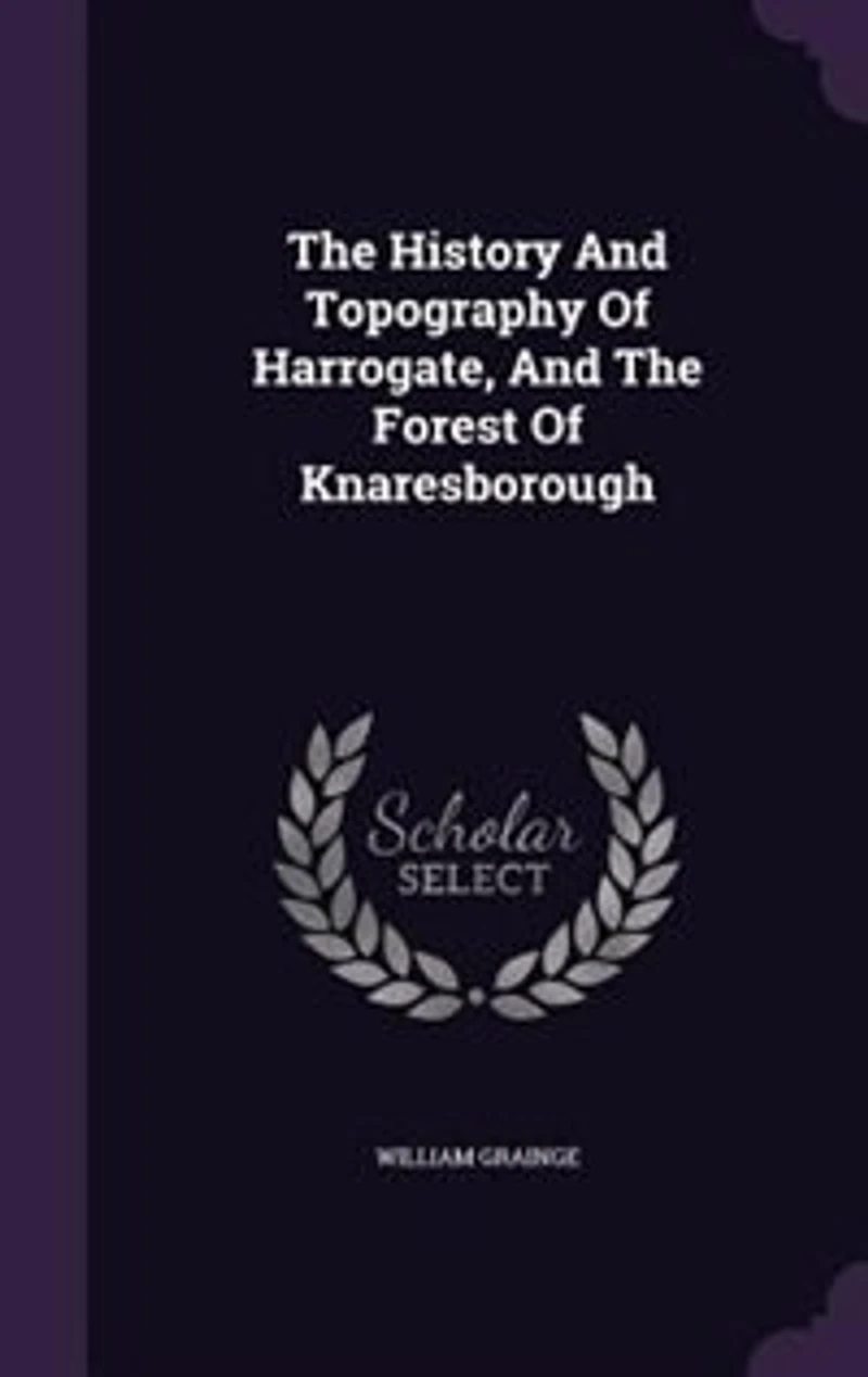 the History and Topography of Harrogate, Forest Knaresborough