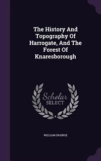 the History and Topography of Harrogate, Forest Knaresborough