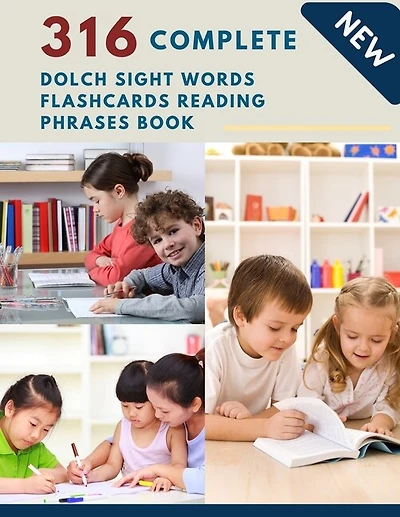 316 Complete Dolch Sight Words Flashcards Reading Phrases Book: Remember vocabulary children need to know and read first words learning kids. Full flash cards games for preschool, toddler kindergarten, 1st, 2nd, 3rd grade with colorful picture, sentence.
