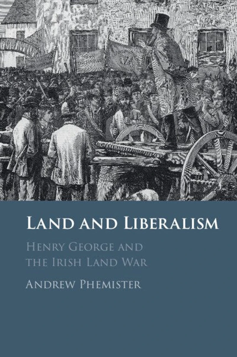 Land and Liberalism: Henry George the Irish War