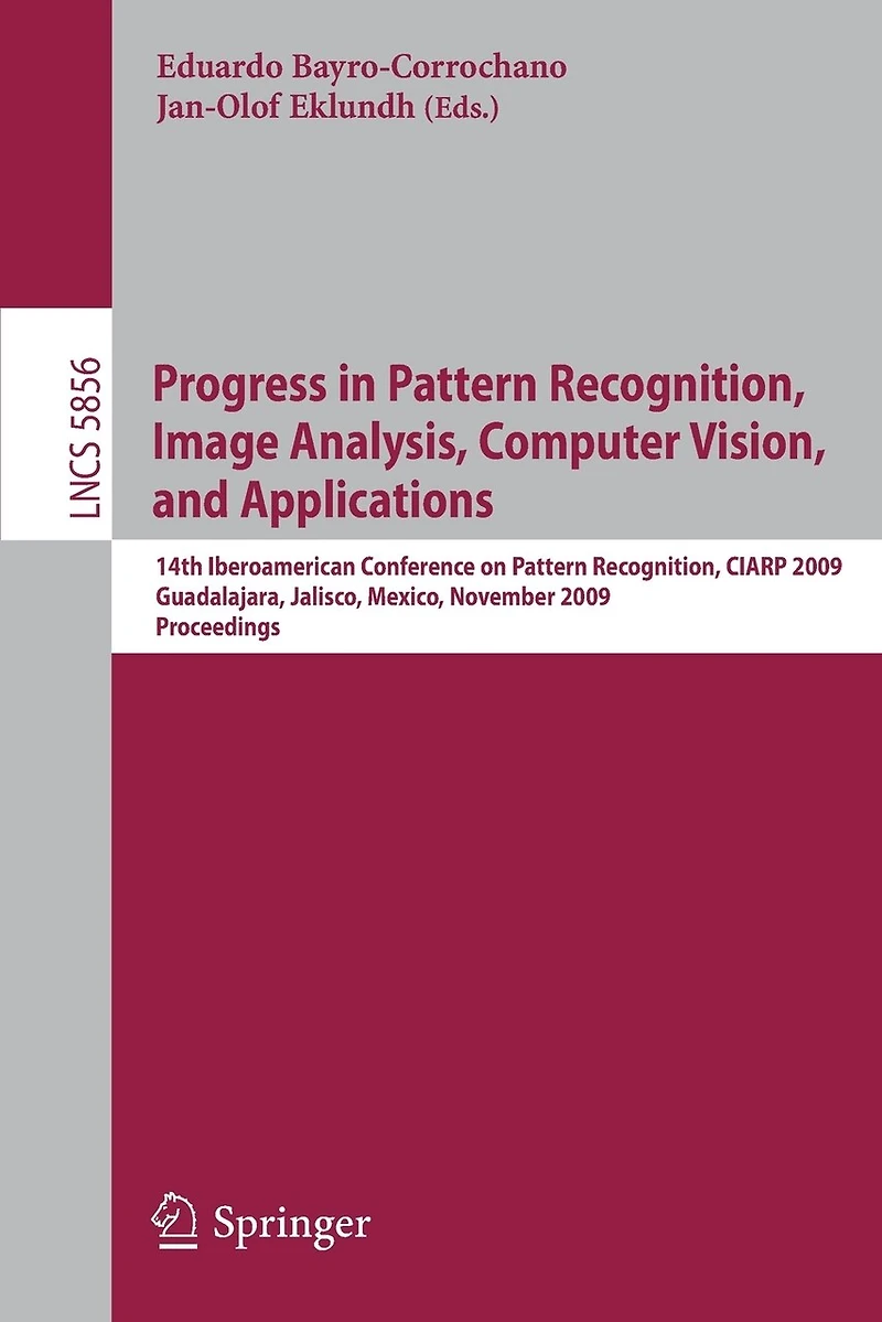 Progress in Pattern Recognition, Image Analysis, Computer Vision, and Applications: 14th Iberoamerican Conference on Pattern Recognition, CIARP 2009, Guadalajara, Jalisco, Mexico, November 15-18, 2009. Proceedings