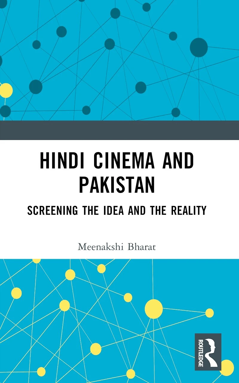 Hindi Cinema and Pakistan: Screening the Idea Reality