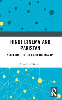 Hindi Cinema and Pakistan: Screening the Idea Reality