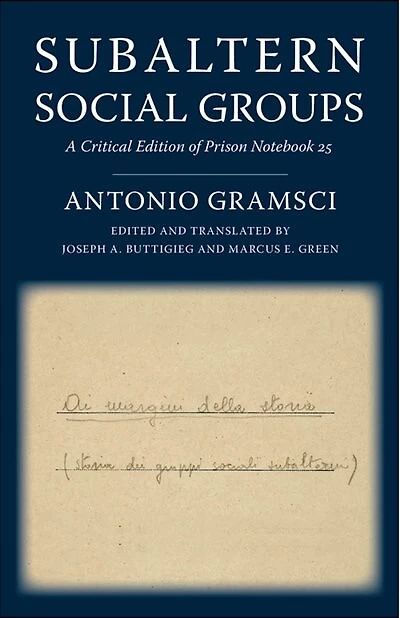 Subaltern Social Groups: A Critical Edition Of Prison Notebook 25
