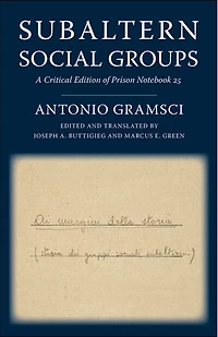 Subaltern Social Groups: A Critical Edition Of Prison Notebook 25
