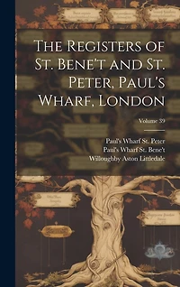 The Registers of St. Bene't and St. Peter, Paul's Wharf