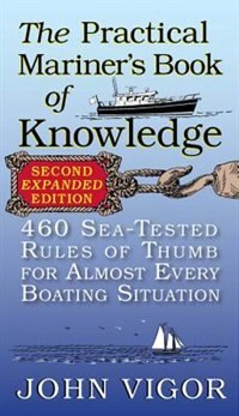 The Practical Mariner's Book of Knowledge: 460 Sea-Tested Rules Thumb for Almost Every Boating Situation