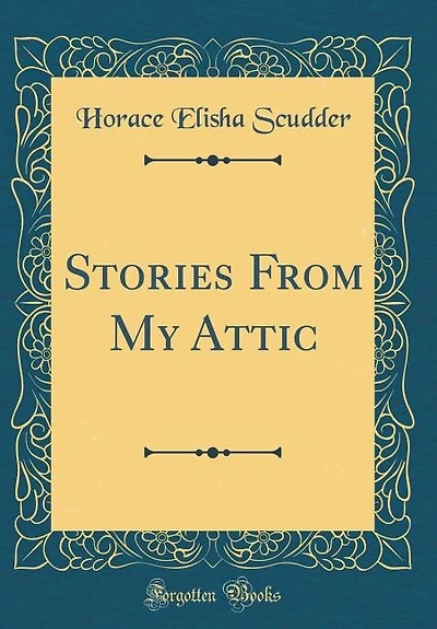 Stories From My Attic (Classic Reprint)