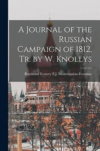 A Journal of the Russian Campaign of 1812, Tr. by W. Knollys