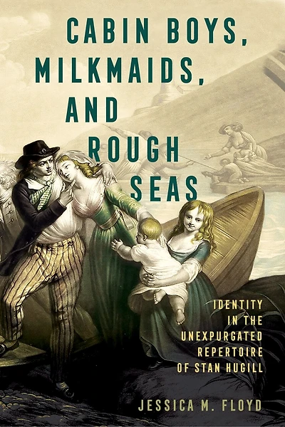 Cabin Boys, Milkmaids, and Rough Seas: Identity the Unexpurgated Repertoire of Stan Hugill