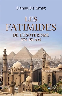 Les Fatimides: de l'ésotérisme en islam