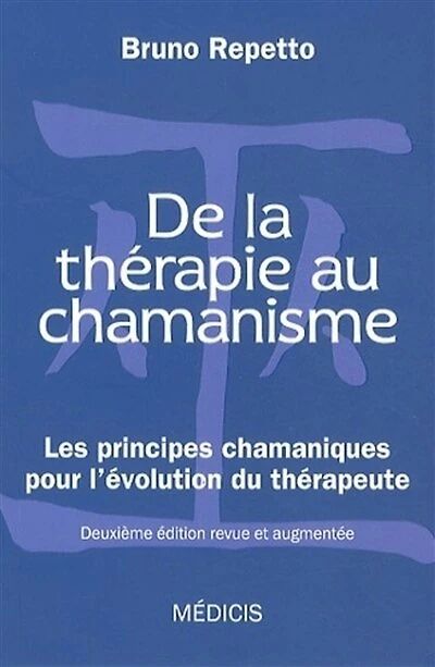 De la thérapie au chamanisme: les principes chamaniques pour l'évolution du thérapeute