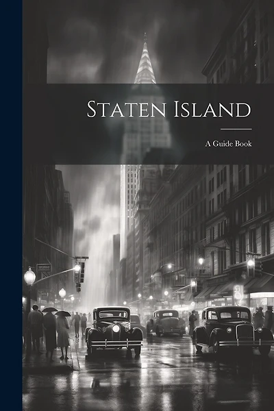 Staten Island: A Guide Book