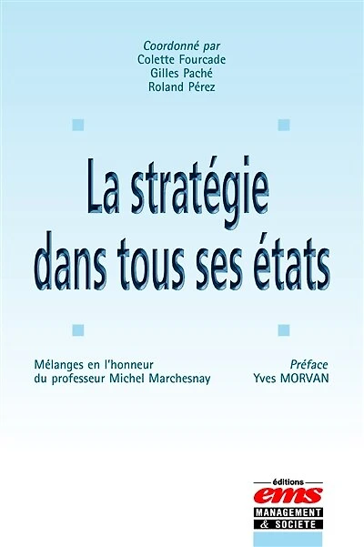 La stratégie dans tous ses états: Mélanges en l'honneur du professeur Michel Marchesnay
