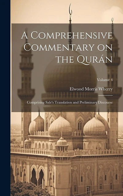 A Comprehensive Commentary on the Qurán: Comprising Sale's Translation and Preliminary Discourse; Volume 4