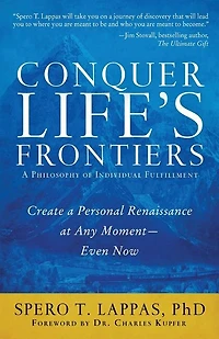 Conquer Life's Frontiers: A Philosophy of Individual Fulfillment: Create a Personal Renaissance at Any Moment-Even Now