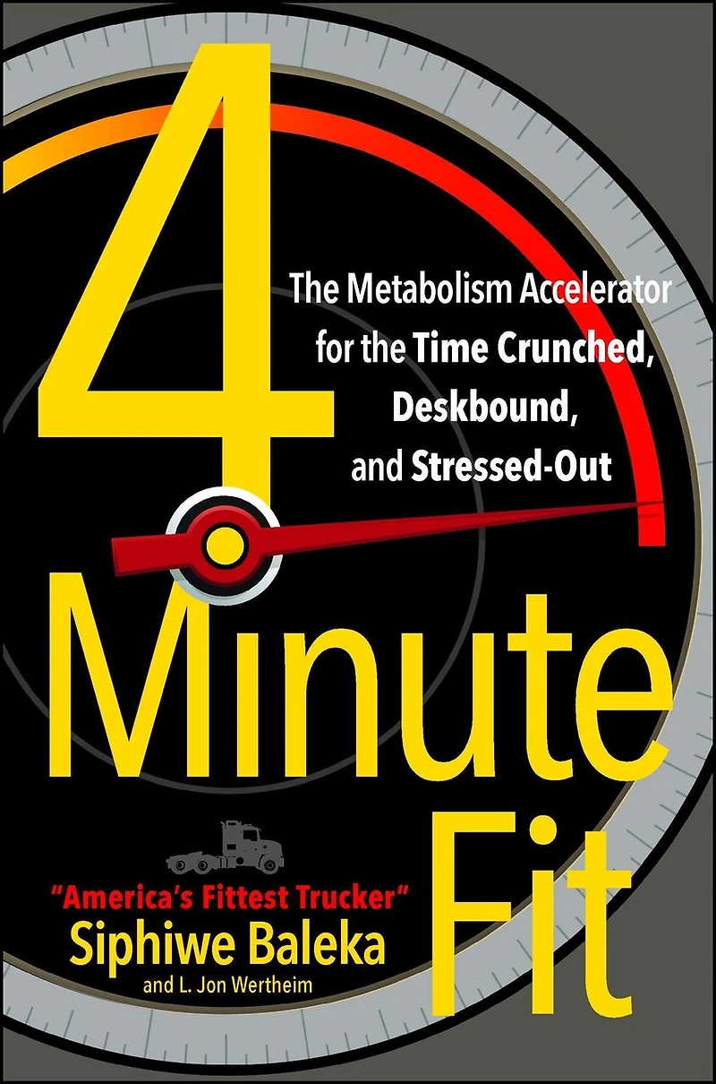 4-Minute Fit: the Metabolism Accelerator for Time Crunched, Deskbound, and Stressed-Out