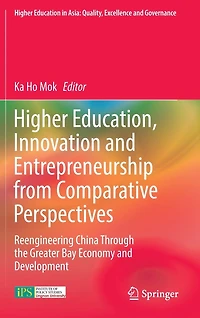 Higher Education, Innovation and Entrepreneurship from Comparative Perspectives: Reengineering China Through the Greater Bay Economy Development