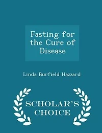 Fasting for the Cure of Disease - Scholar's Choice Edition