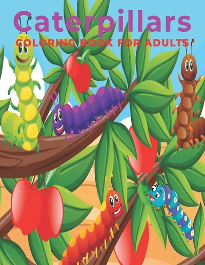 Caterpillars Coloring Book for Adults: An Adults coloring book Caterpillars design for relief stress & relaxation.