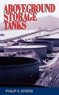 Aboveground Storage Tanks: A Guide to Design and Operation Using API 650 653, Second Edition