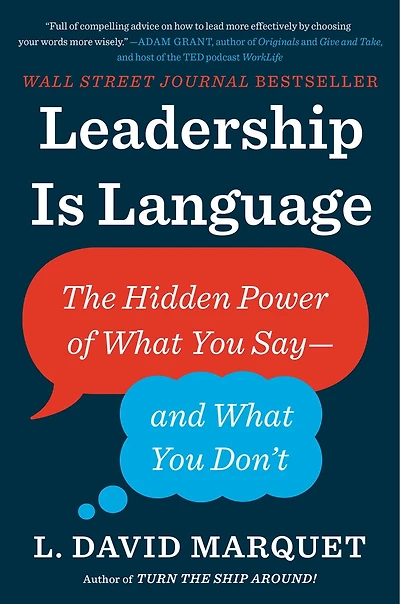 Leadership Is Language: The Hidden Power Of What You Say--and Don't