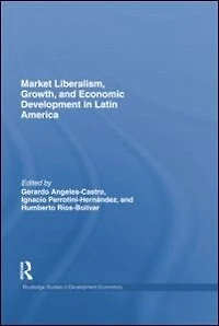Market Liberalism, Growth, and Economic Development Latin America