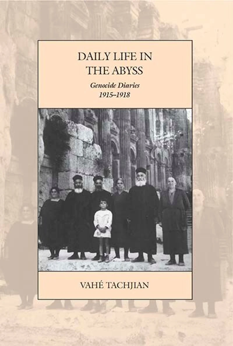 Daily Life the Abyss: Genocide Diaries, 1915-1918