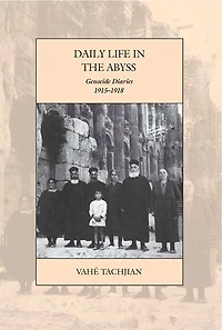 Daily Life the Abyss: Genocide Diaries, 1915-1918
