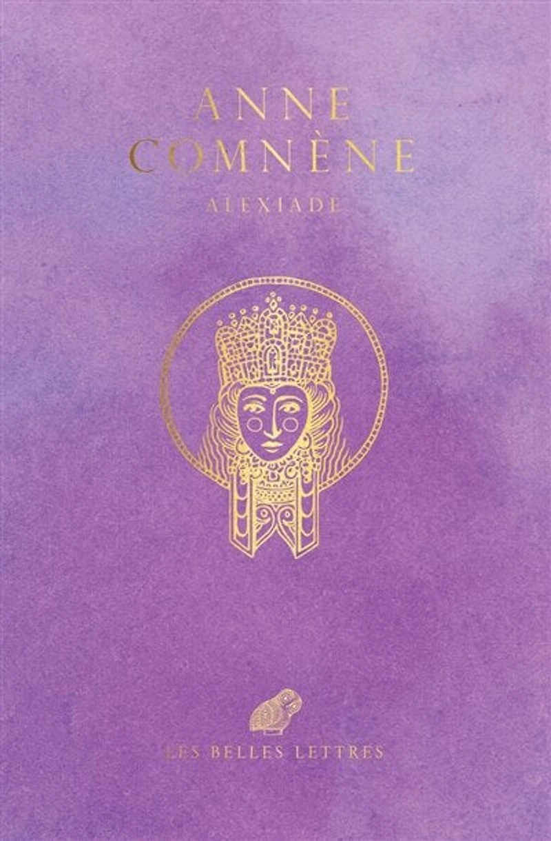 Alexiade: règne de l'empereur Alexis Ier Comnène (1081-1118)