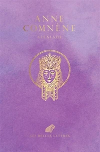 Alexiade: règne de l'empereur Alexis Ier Comnène (1081-1118)