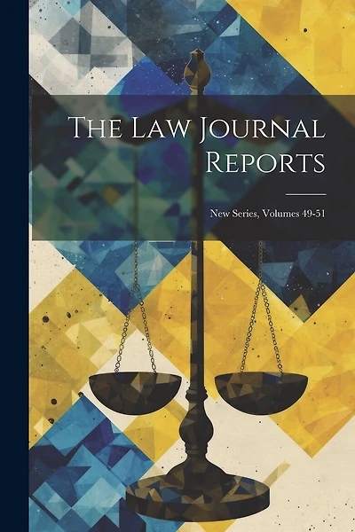 The Law Journal Reports: New Series, Volumes 49-51