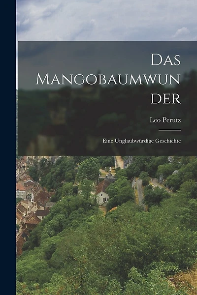 Das Mangobaumwunder: Eine Unglaubwürdige Geschichte