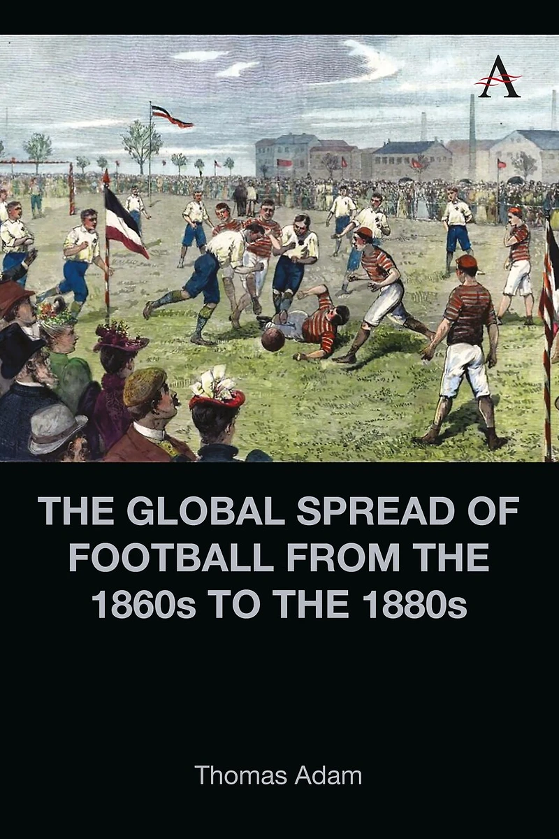 the Global Spread of Football from 1860s to 1880s