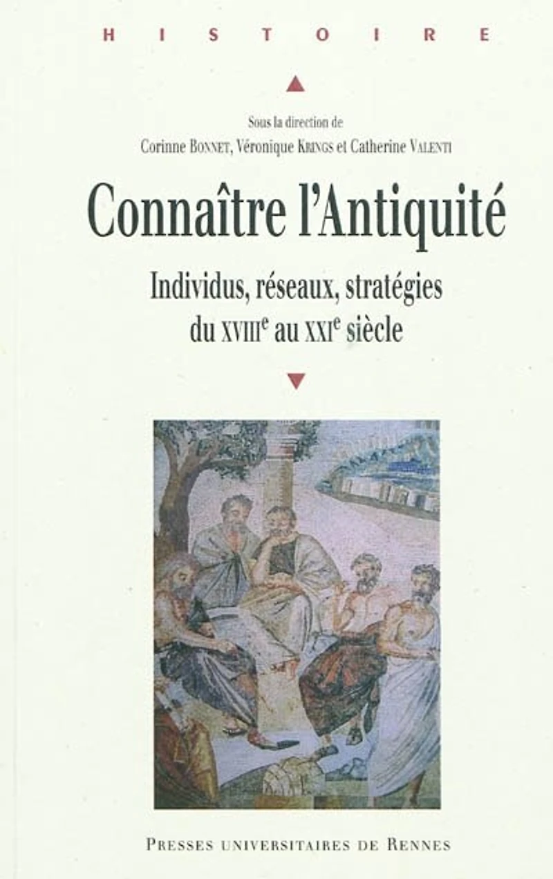 Connaître l'Antiquité: individus, réseaux, stratégies du XVIIIe au XXIe siècle