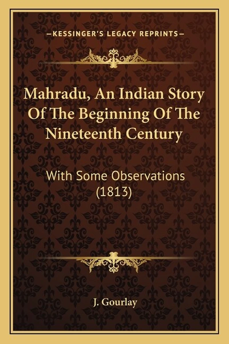 Mahradu, An Indian Story Of The Beginning Of The Nineteenth Century: With Some Observations (1813)